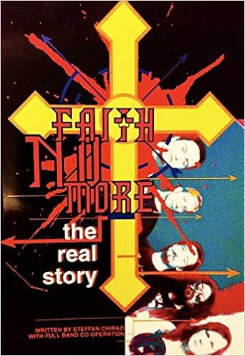 Faith No More The Real Story Chirazi Steffan 9781898141150 Amazon Com Books