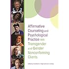 Affirmative Counseling and Psychological Practice With Transgender and Gender Nonconforming Clients