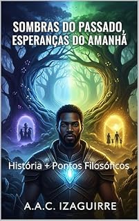 Livro Sombras do Passado, Esperanças do Amanhã: História + pontos filosóficos