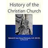 History of the Christian Church, Volume II: Ante-Nicene Christianity. A.D. 100-325.