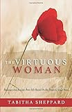 The Virtuous Woman: Redesign and Realign Your Life Based on the Truth of God's Word