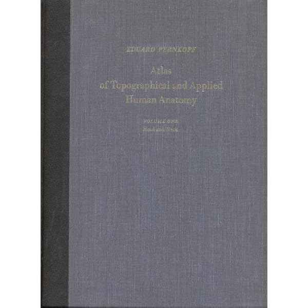 Pernkopf Anatomy: Atlas of Topographic and Applied Human Anatomy