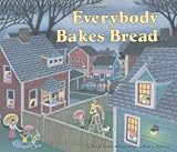 Everybody Bakes Bread (Carolrhoda Picture Books) by Norah Dooley, Peter J. Thornton
