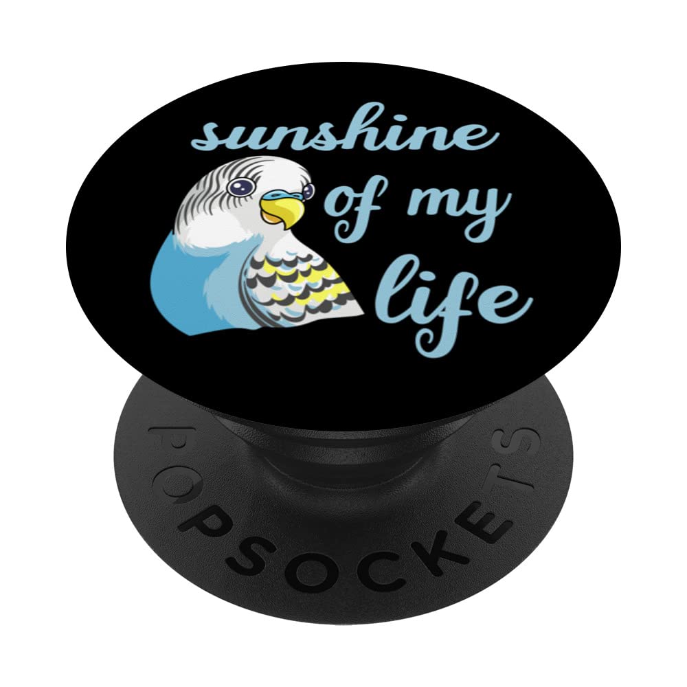 Sunshine of my life Budgie Design for a Budgerigar owner PopSockets Swappable PopGrip