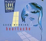Indigo Girls Album: «"Good Morning Heartache" - Wonderland Love Stories, Chapter Two» (Front side) Indigo Girls Album: «"Good Morning Heartache" - Wonderland Love Stories, Chapter Two» (Front side)
