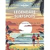 Lonely Planet Bildband Legendäre Surfspots: Entdecke die aufregendsten Wellen der Welt