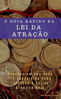 Livro Guia Rápido da Lei da Atração: Aprenda Em Uma Hora 15 Exercícios Para Aplicar a Lei Da Atração Hoje (Guias Rápidos)