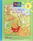 Fun is Where You Find It (Disney's Out & About With Pooh, Vol 8)