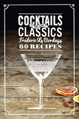 Cocktails: The New Classics by Frederic Le Bordays