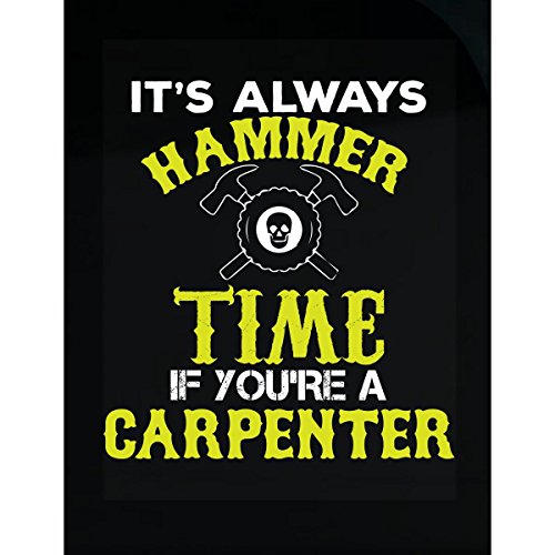 Click Here to See More Images It's Always Hammer Time If You're Carpenter - Sticker