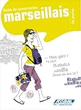 guide de conversation marseillais - conversation guide for French speakers - French spoken in Marseilles (French Edition) by 