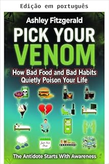Livro Escolha seu veneno: como alimentos ruins e maus hábitos envenenam silenciosamente sua vida