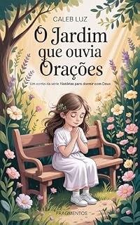 Livro O Jardim que ouvia Orações: Um conto da série Histórias para dormir com Deus