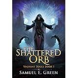 The Shattered Orb (Vagrant Souls Book 1)