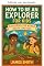 Livro Como ser um explorador para crianças (Como ser...)
