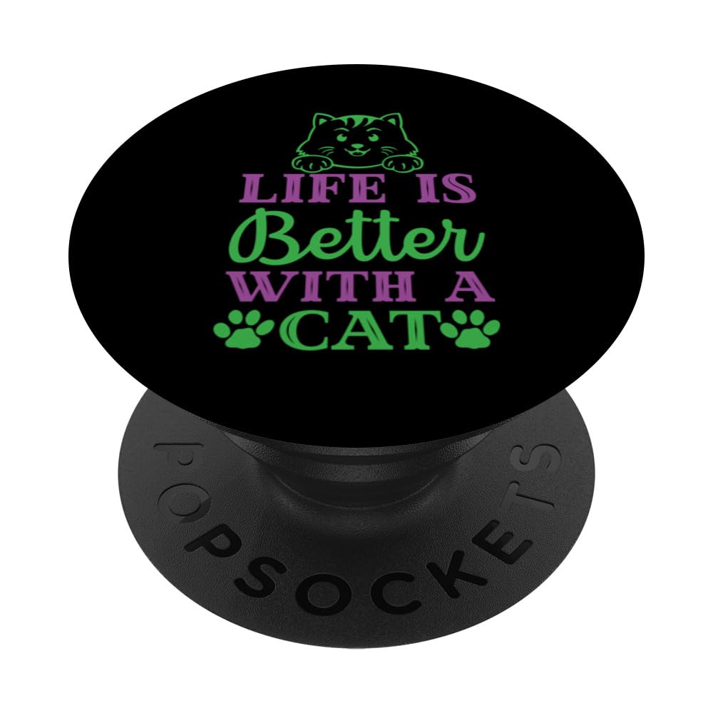 Life Is Better With A Cat Cat Lover's Kitty Mom Owner PopSockets Swappable PopGrip