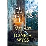 All That Matters (Christian Romance) (Rose River Book 3)