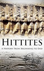 Hittites: A History From Beginning to End