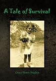 A Tale of Survival: Memoir of an Hispanic Woman by Grace Flores-Hughes