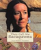 They Call Me Sacagawea (Lewis & Clark Expedition) by