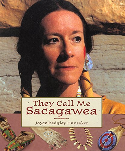 They Call Me Sacagawea (Lewis & Clark Expedition) by Joyce Badgley Hunsaker