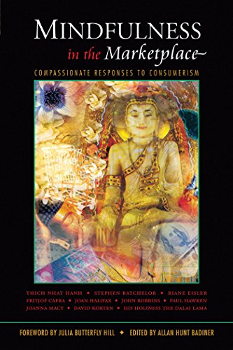 Mindfulness in the Marketplace: Compassionate Responses to Consumerism by Allan Hunt Badiner