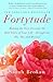 Fortytude: Making the Next Decades the Best Years of Your Life -- through the 40s, 50s, and Beyond - Book by Sarah Brokaw