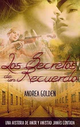 Los Secretos De Un Recuerdo Novela Historica Novela Romantica Suspense E Intriga Ebook Golden Andrea Design Eye Web Amazon Es Tienda Kindle