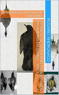 Livro Técnicas de taxidermia Para estudos em animais Em couro - Vol. 1: Preparação em couro de um melro. (Uccelli in pelle)