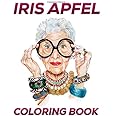 Iris Apfel Coloring Book: FANTASTIC Coloring Book for Adults and Fans with GIANT PAGES and EXCLUSIVE ILLUSTRATIONS