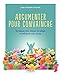 Argumenter pour convaincre: Techniques pour déjouer les pièges et influencer avec succès (EYROLLES) (French Edition) by 