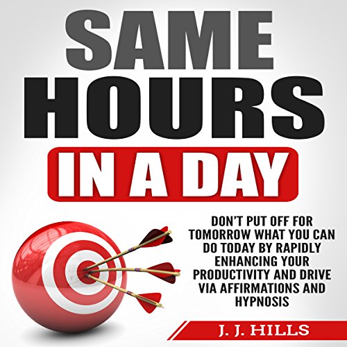 [EBOOK] Same Hours in a Day: Don't Put off for Tomorrow What You Can Do Today by Rapidly Enhancing Your Prod E.P.U.B