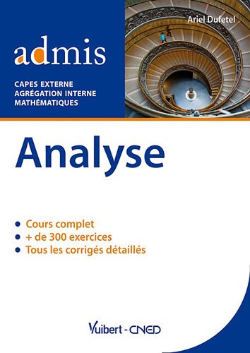 Analyse, cours et exercices corrigés, Mathématiques : Capes externe, agrégation interne by Ariel Dufetel