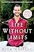 Life Without Limits: Inspiration for a Ridiculously Good Life - Book by Nick Vujicic
