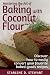 Mastering the Art of Baking with Coconut Flour Black & White Interior: Tips & Tricks for Success wit by Starlene D. Stewart, Victoria Hay