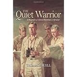 The Quiet Warrior: A Biography of Admiral Raymond A. Spruance (Classics of Naval Literature)