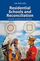 Residential Schools and Reconciliation: Canada Confronts its History Residential Schools and Reconciliation: Canada Confronts its History