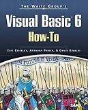 The Waite Group's Visual Basic 6 How-To (Sams How-To) by 