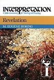 Revelation (Interpretation: A Bible Commentary for Teaching & Preaching) by M. Eugene Boring