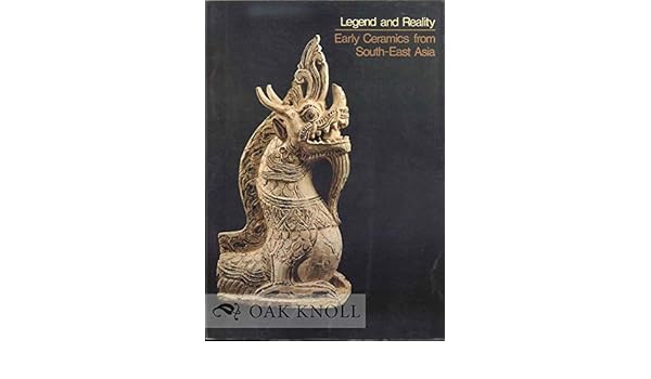 Legend And Reality Early Ceramics From South East Asia - 