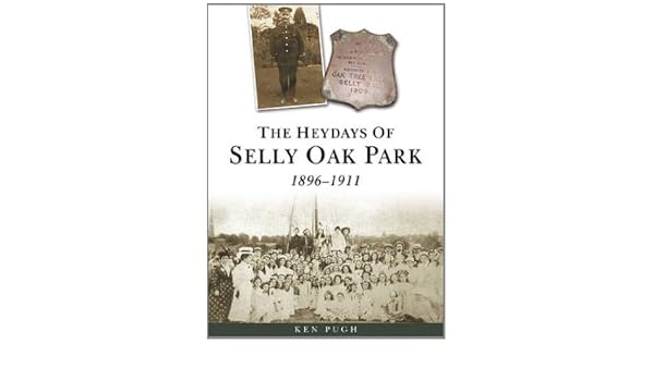 The Heydays Of Selly Oak Park 1896 1911 By Ken Pugh 2010 06