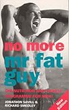 No More Mr. Fat Guy: Nutrition and Fitness Programme for Men! by 