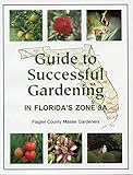 Guide to Successful Gardening in Florida's Zone 9A by