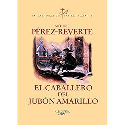 El caballero del jubón amarillo (Las aventuras del capitán Alatriste 5) (CAPITAN ALATRISTE)