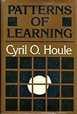 Patterns of Learning : New Perspectives on Life-Span Education, Houle, Cyril O., 0875895972