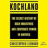 Kochland: The Secret History of Koch Industries and Corporate Power in America by