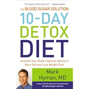 The Blood Sugar Solution 10-Day Detox Diet: Activate Your Body's Natural Ability to Burn Fat and Lose Weight Fast