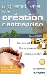 Le  grand livre de la création d'entreprise