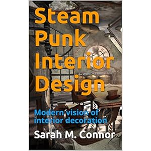 Steam Punk Interior Design: Modern vision of interior decoration