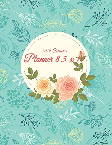 2019 Calendar Planner 8.5 x 11: Daily Weekly and Monthly, Yearly Calendar Planner, Daily Weekly Mont by 